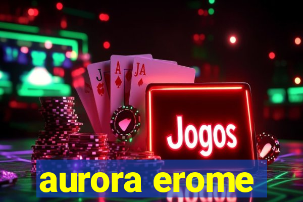 aurora erome